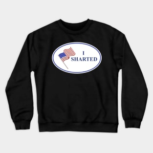 I'm a patriot and I just sharted, sorry! Crewneck Sweatshirt